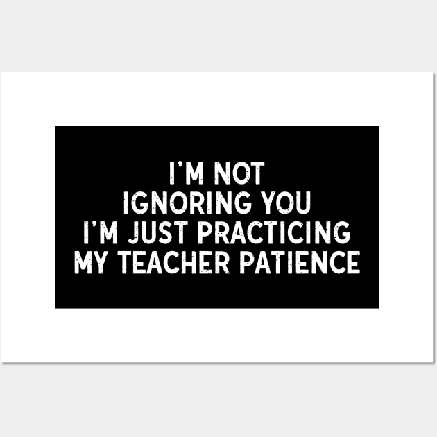 I'm just practicing my teacher patience Wall Art by trendynoize